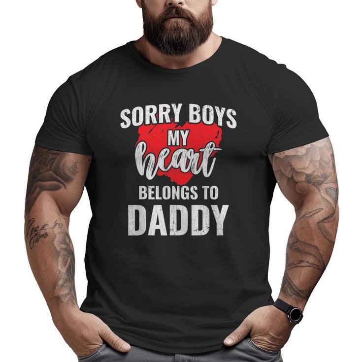 Sorry Boys My Heart Belongs To Daddy Kids Valentines Big and Tall Men T-shirt