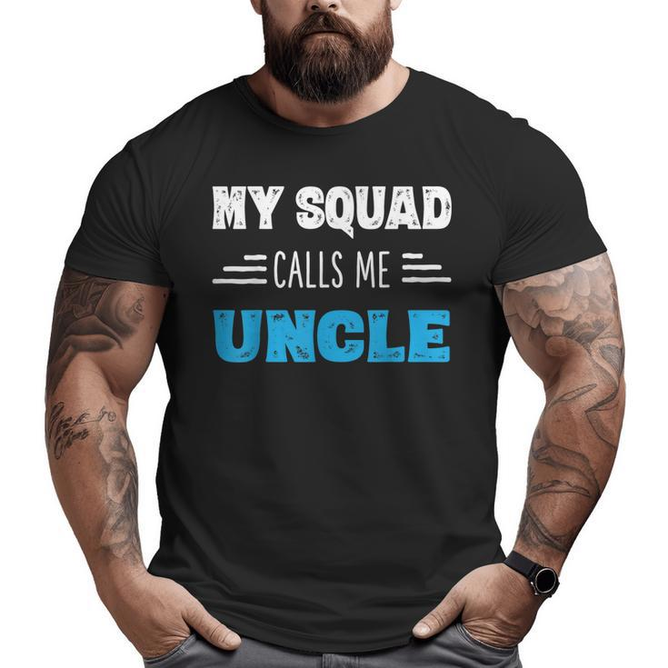 My Squad Calls Me Uncle Dads From Kids Big and Tall Men T-shirt