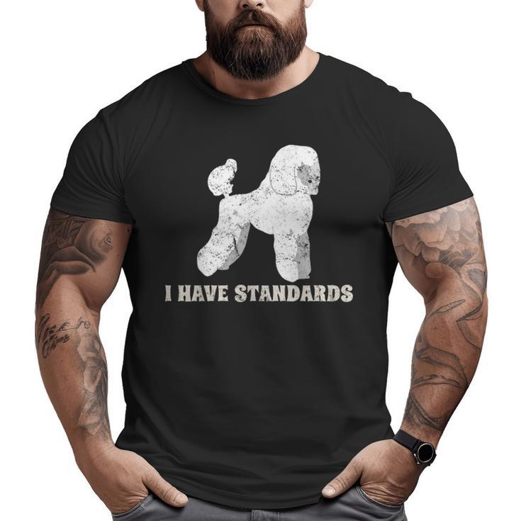 I Have Standards Poodles Dog Puppy Distressed Big and Tall Men T-shirt