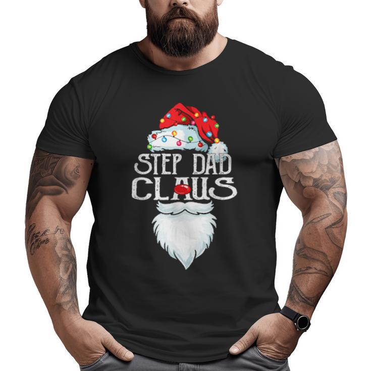 Step Dad Claus Santa Christmas Matching Family Father Day Big and Tall Men T-shirt