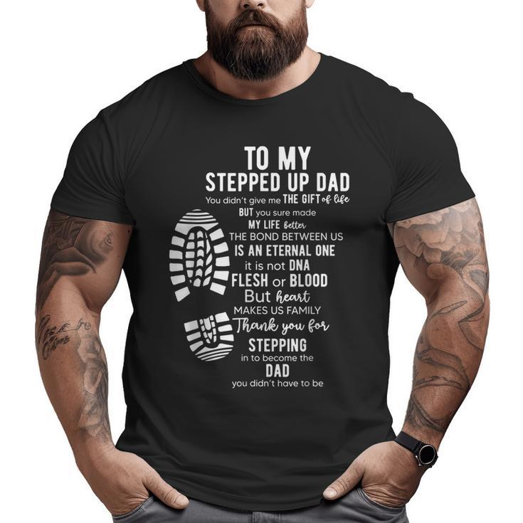 To My Stepped Up Dad Thanks You For Stepping  Big and Tall Men T-shirt