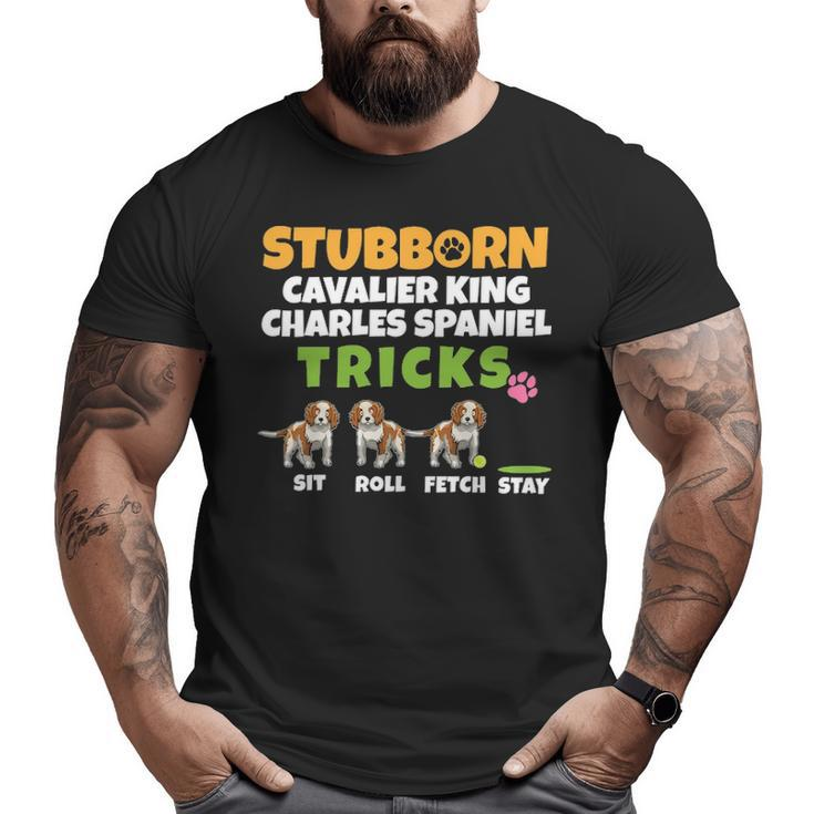 Stubborn Cavalier King Charles Spaniel Tricks I Spaniel Big and Tall Men T-shirt