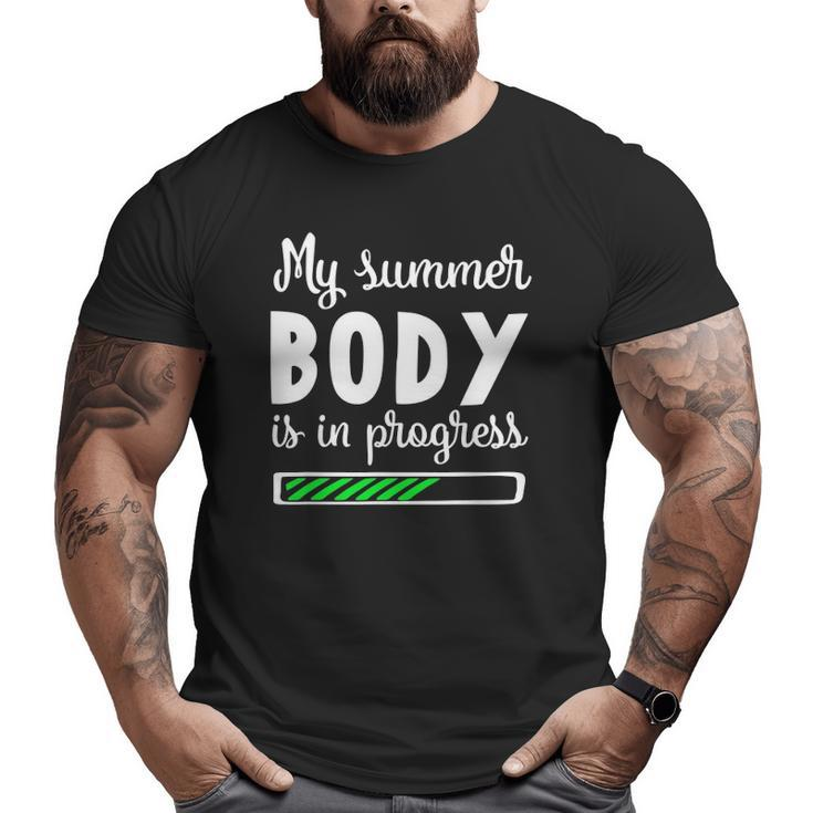 My Summer Body Is In Progress Fitness Diet Big and Tall Men T-shirt