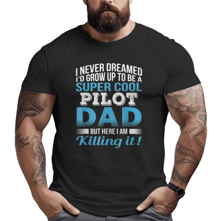 Super Cool Pilot Dad Father's Day Big and Tall Men T-shirt
