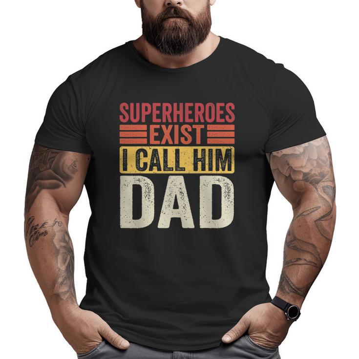 Superheroes Exist I Call Him Dad Retro Father's Day Big and Tall Men T-shirt
