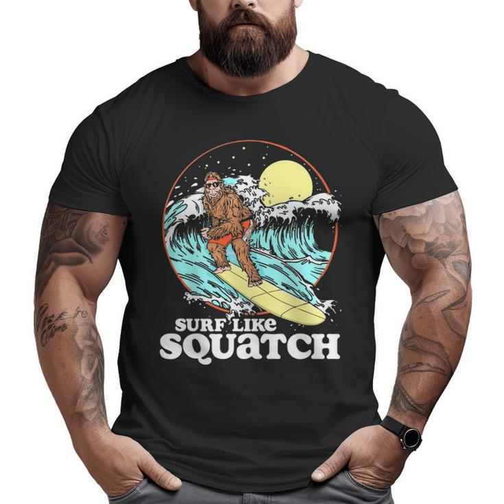 Surf Like Squatch Surfing Bigfoot Beach Sasquatch S Big and Tall Men T-shirt