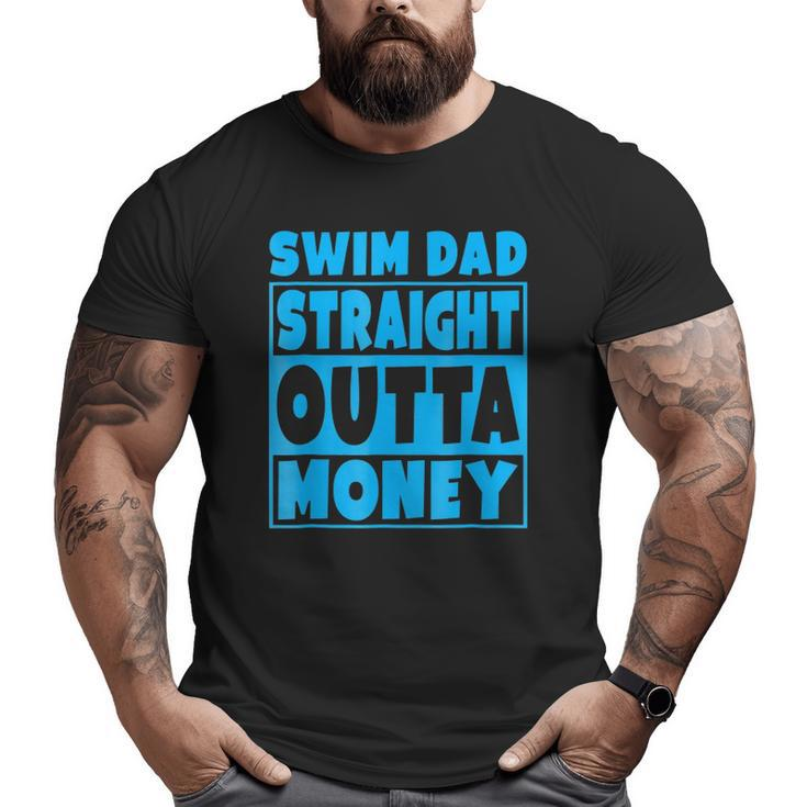 Swim Dad Straight Outta Money Father Big and Tall Men T-shirt