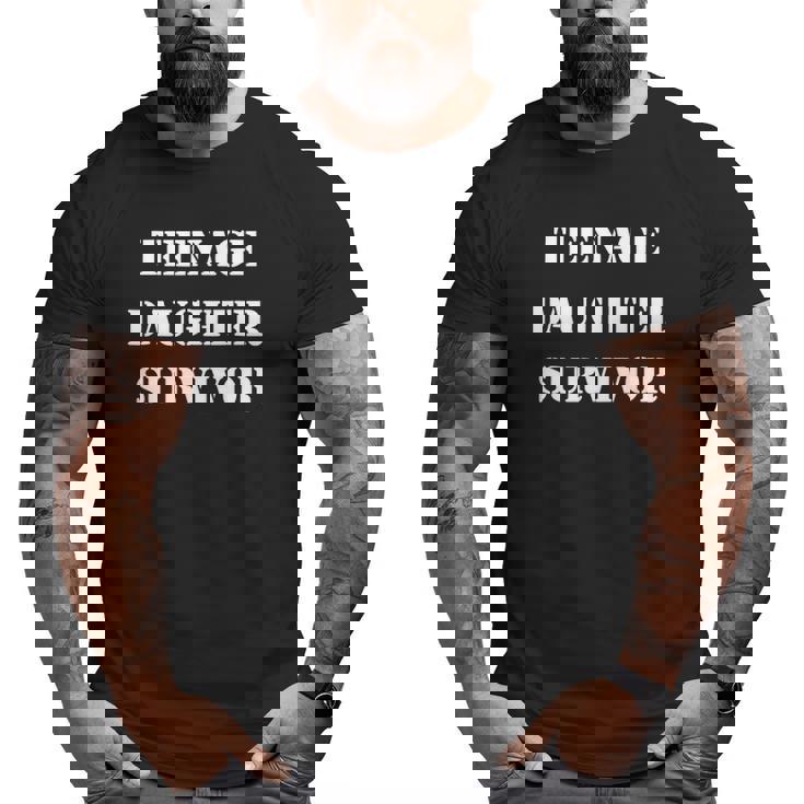 Teenage Daughter Survivor Popular Parenting Quote Big and Tall Men T-shirt