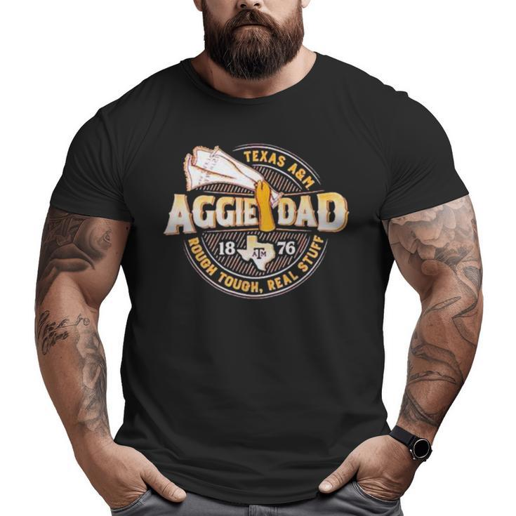 Texas A&AmpAmpm Aggie Dad 1876 Rough Tough Real Stuff Big and Tall Men T-shirt