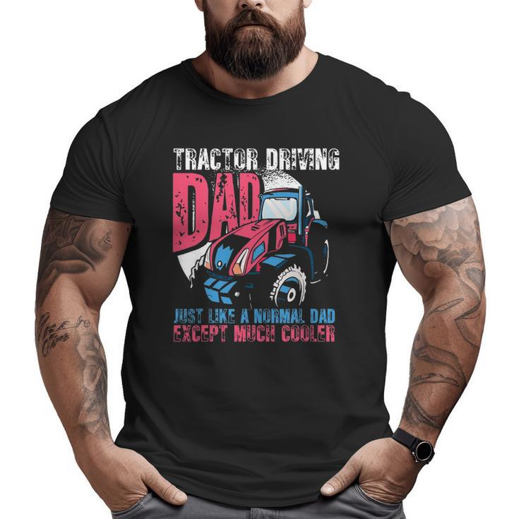 Tractor Driving Dad Farmer Big and Tall Men T-shirt