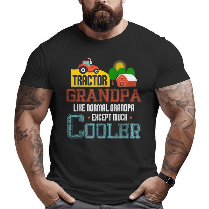 Tractor Grandpa Much Cooler Farmer Tractor Driver Cool Big and Tall Men T-shirt