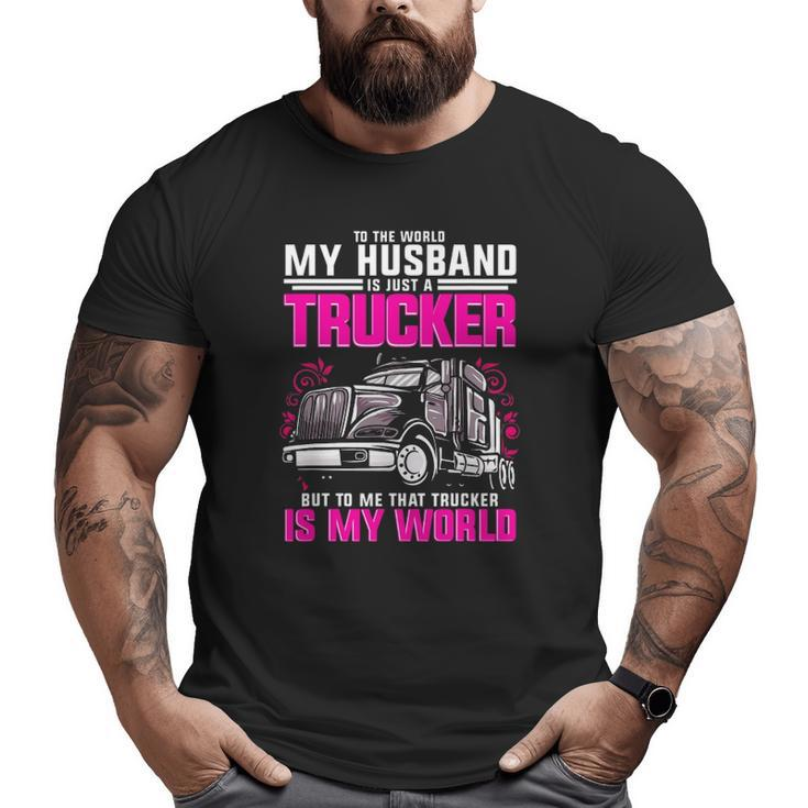 Trucker Wife Trucker Is My World Truck Driver  Big and Tall Men T-shirt