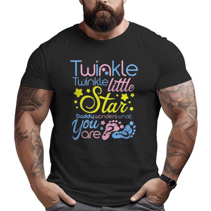 Twinkle Little Star Daddy Wonders What You Are Gender Reveal Big and Tall Men T-shirt