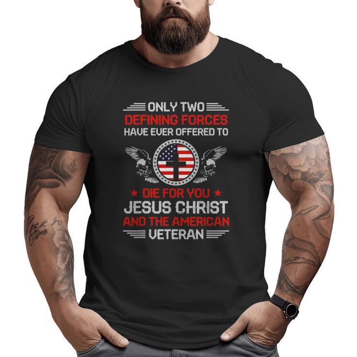 Two Defining Forces Jesus Christ & The American Veteran Big and Tall Men T-shirt