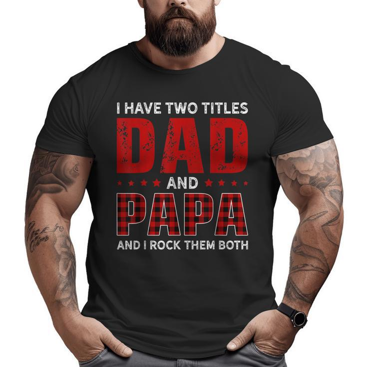 I Have Two Titles Dad And Papa Christmas  Big and Tall Men T-shirt