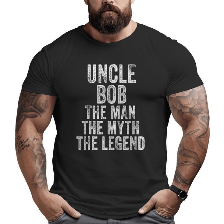 Uncle Bob The Man The Myth The Legend Dad Vintage Distressed Big and Tall Men T-shirt