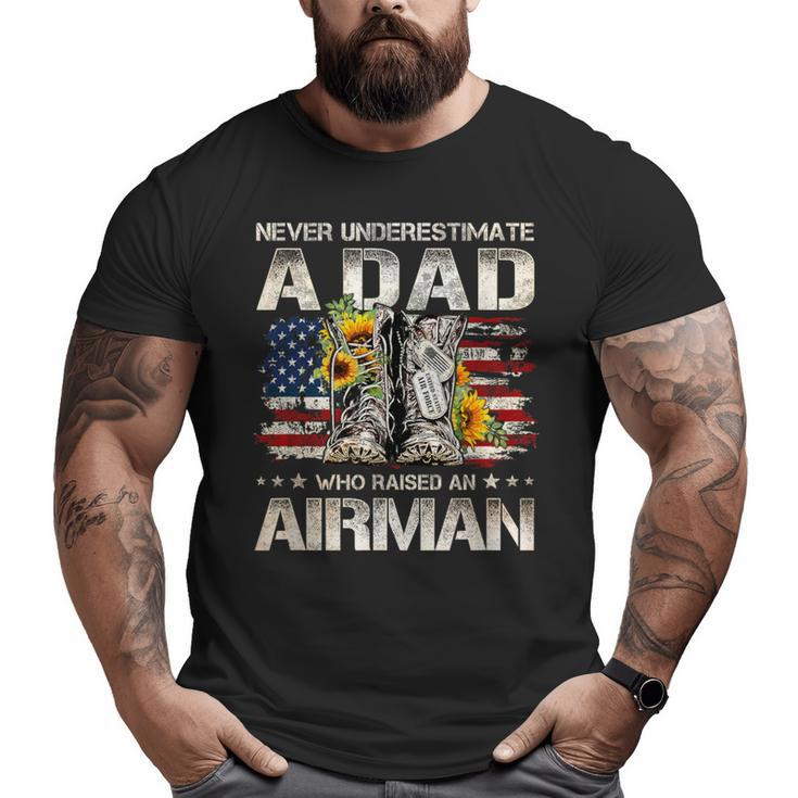 Never Underestimate A Dad Who Raised An Airman Proud Usaf Big and Tall Men T-shirt
