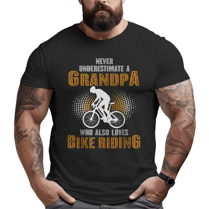 Never Underestimate Grandpa Who Is Also Loves Bike Riding Big and Tall Men T-shirt