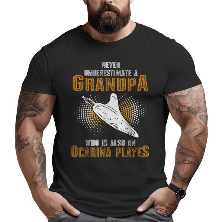 Never Underestimate Grandpa Who Is Also A Ocarina Player Big and Tall Men T-shirt