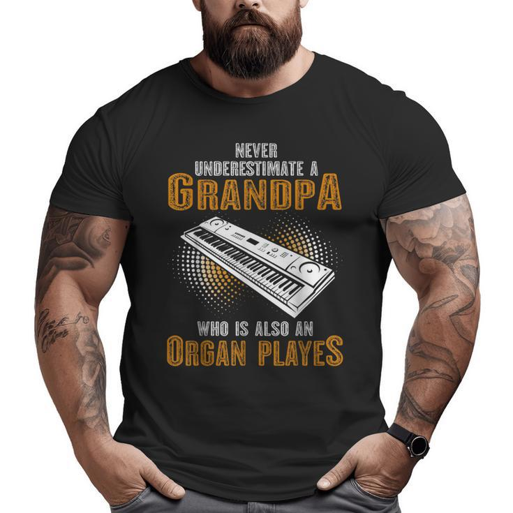 Never Underestimate Grandpa Who Is Also A Organ Player Big and Tall Men T-shirt