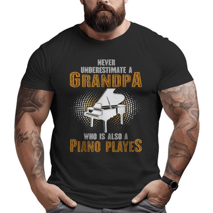 Never Underestimate Grandpa Who Is Also A Piano Player Big and Tall Men T-shirt