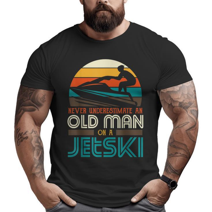 Never Underestimate An Old Man On A Jetski Grandpa Dad Big and Tall Men T-shirt