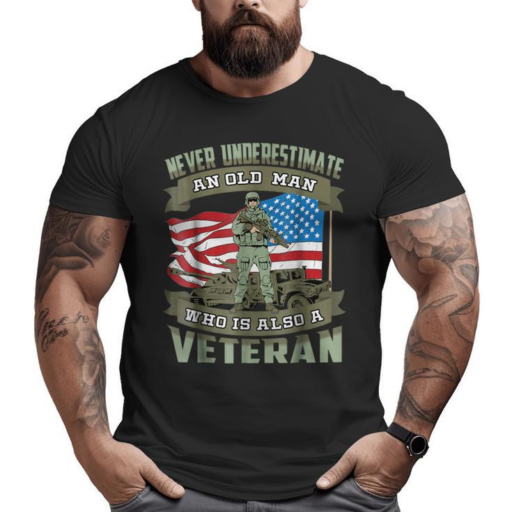 Never Underestimate An Old Man Who Is Also A Veteran Big and Tall Men T-shirt