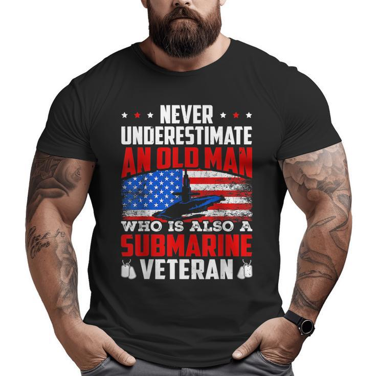 Never Underestimate An Old Submarine Veteran Patriotic Big and Tall Men T-shirt
