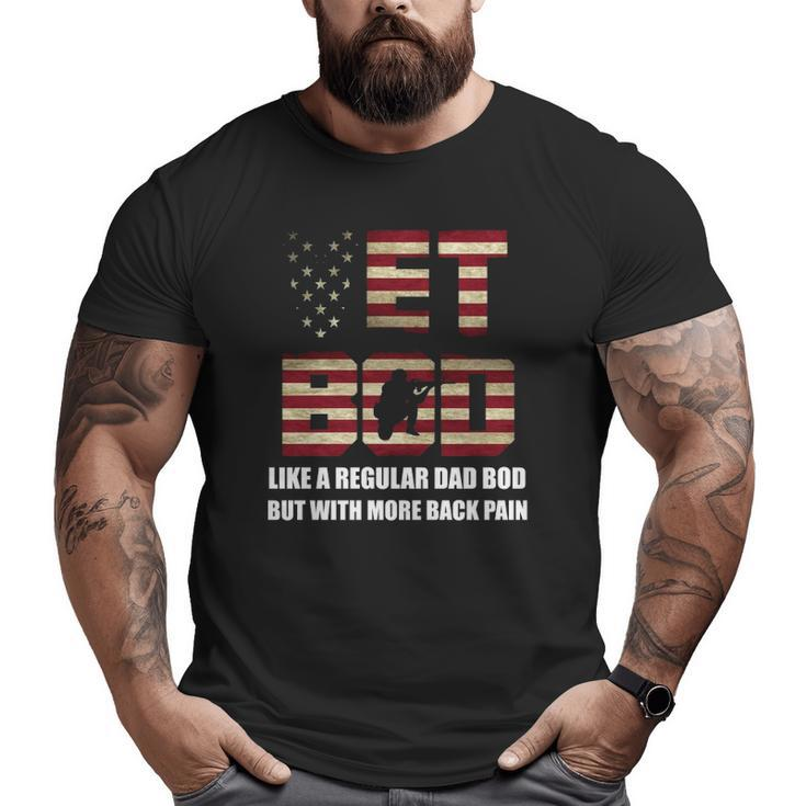 Vet Bod Like A Dad Bod But With More Back Pain Big and Tall Men T-shirt