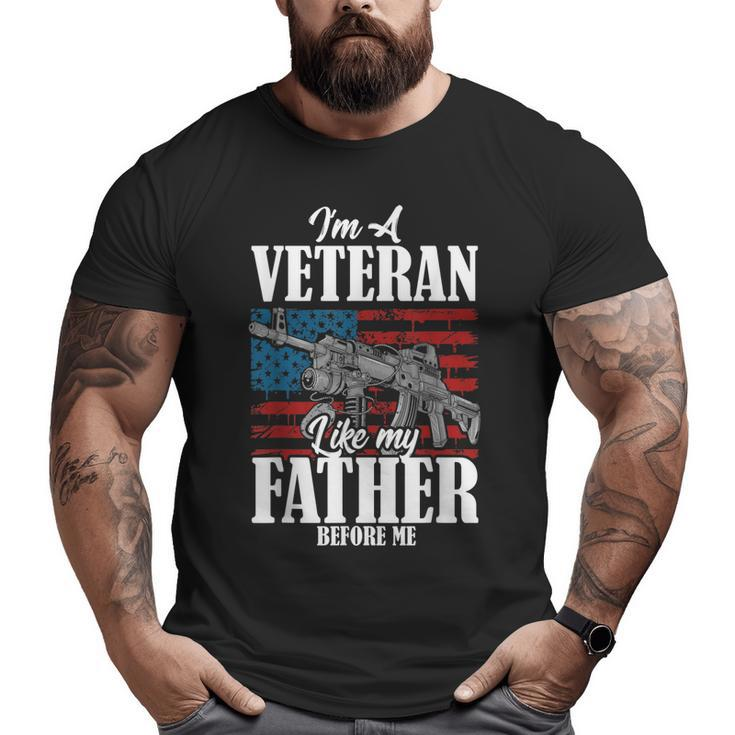Im A Veteran Like My Father Before Me For Proud Dad Son Big and Tall Men T-shirt