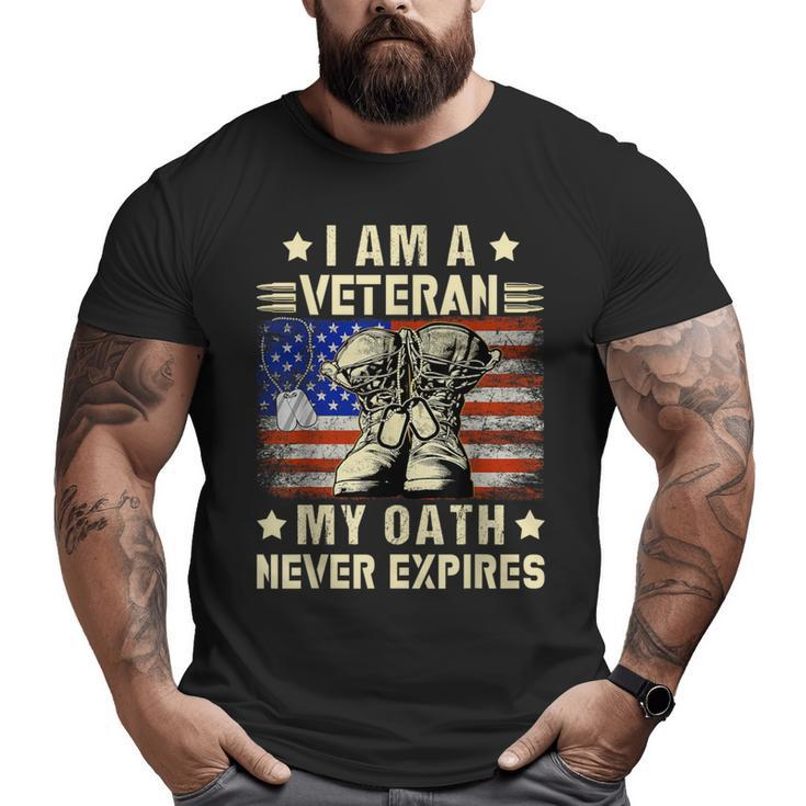 I Am A Veteran My Oath Never Expires Veteran Day Usa Flag Big and Tall Men T-shirt
