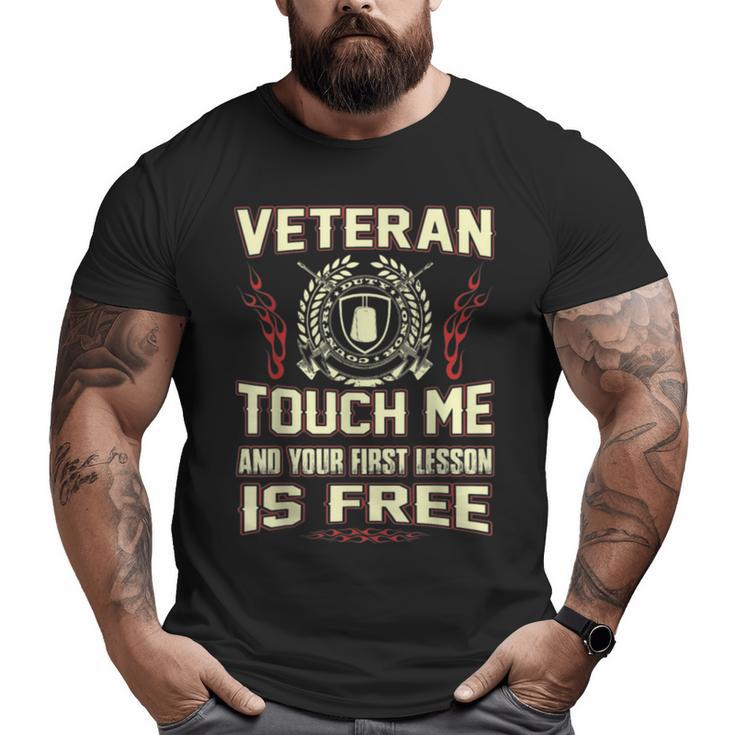 Veteran Touch Me And Your First Lesson Is Free Big and Tall Men T-shirt