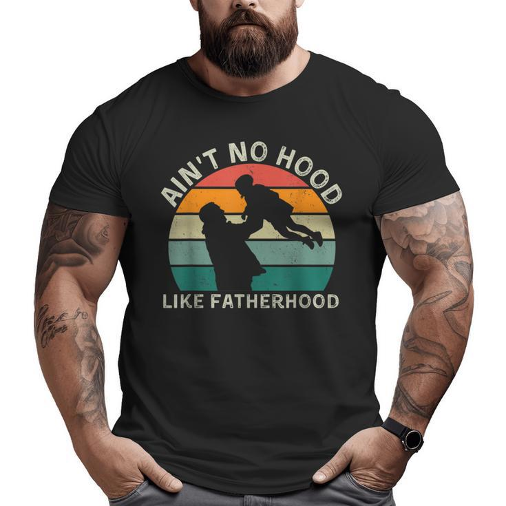 Vintage Dad Father Ain't Hood Like Fatherhood Big and Tall Men T-shirt