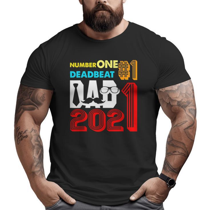 Vintage Number One Deadbeat Dad 2021 Happy Father's Day Big and Tall Men T-shirt