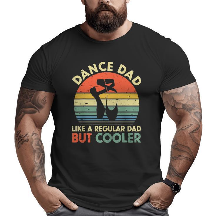 Vintage Retro Dance Dad Like A Regular Dad But Cooler Daddy Big and Tall Men T-shirt