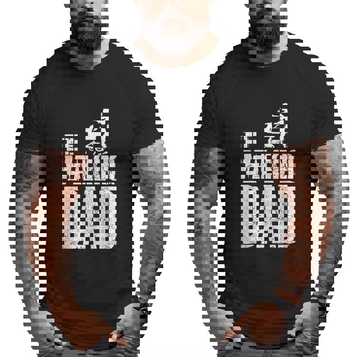 The Walking Dad Big and Tall Men T-shirt