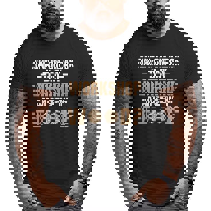 Wanna See Wood Woodworking Men Tools Gif Big and Tall Men T-shirt