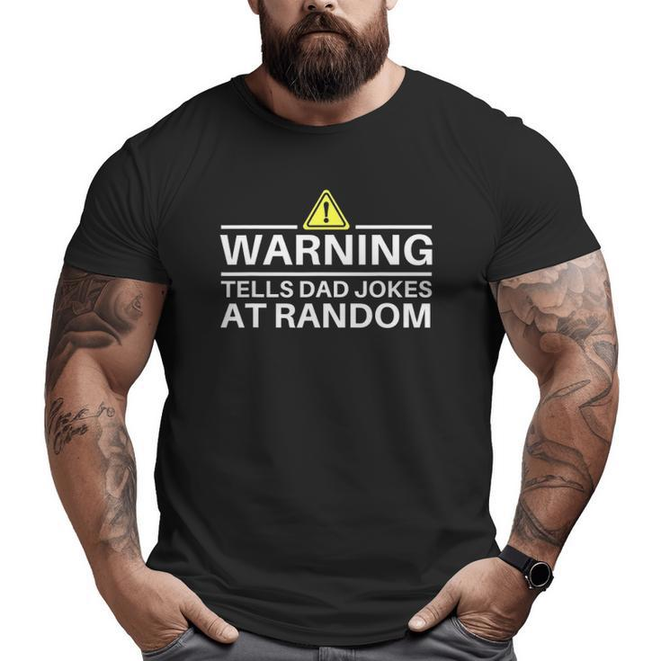 Warning Tells Dad Jokes At Random Father's Day Big and Tall Men T-shirt