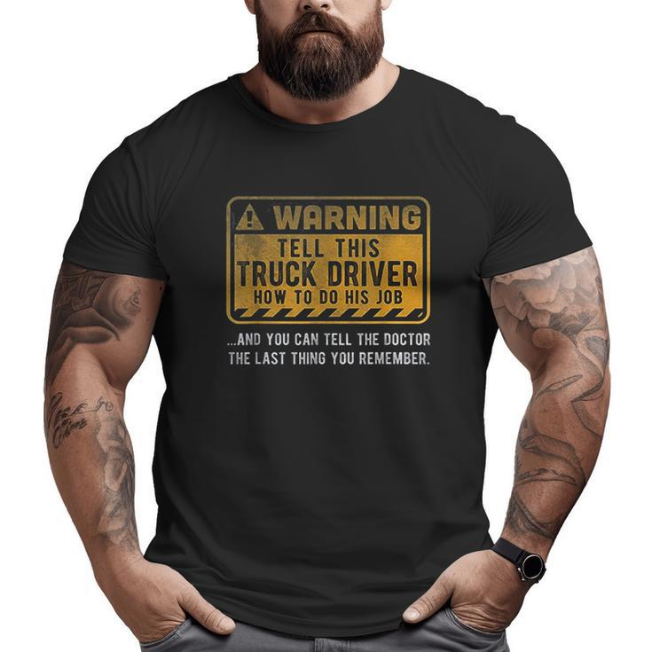 Warning Truck Driver Big and Tall Men T-shirt