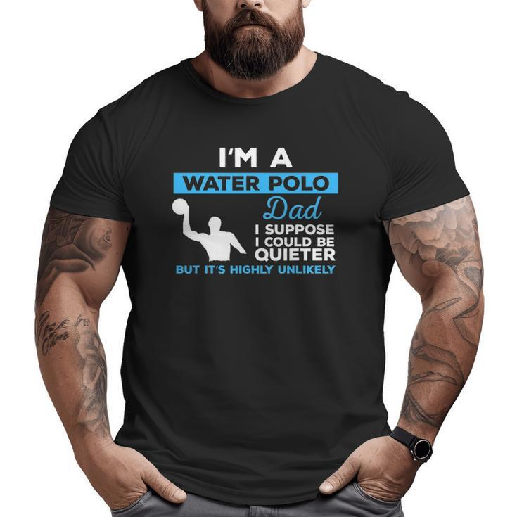 Water Polo Dadwaterpolo Sport Player Big and Tall Men T-shirt