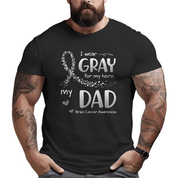 I Wear Gray For Dad Brain Cancer Awareness Big and Tall Men T-shirt