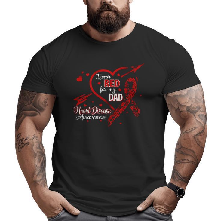 I Wear Red For My Dad Heart Disease Red Ribbon Awareness Big and Tall Men T-shirt