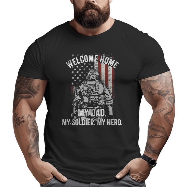 Welcome Home My Dad Deployed Military Deployment Themed Big and Tall Men T-shirt