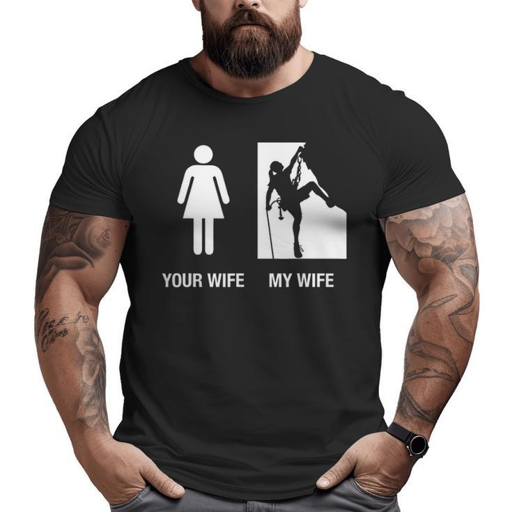 Your Wife My Wife Rock Climbing Big and Tall Men T-shirt