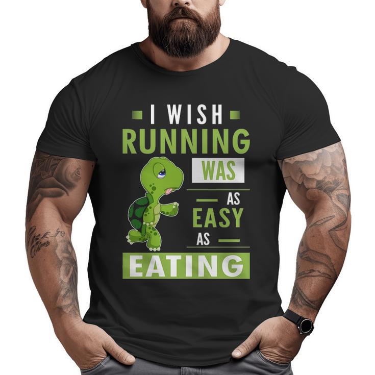 I Wish Running Was As Easy As Eating Big and Tall Men T-shirt