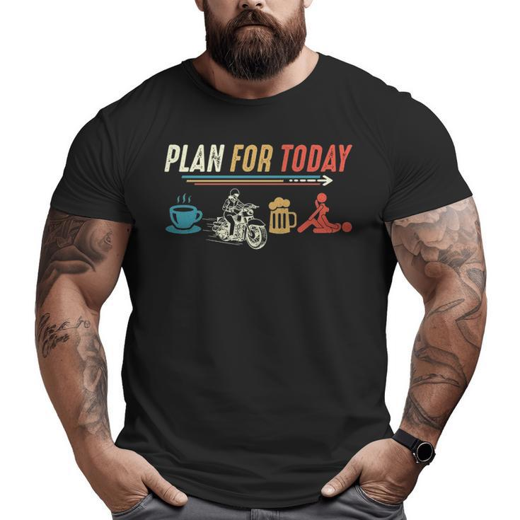 Woman Plan For Today Coffee Biker Beer Make Love Sex Big and Tall Men T-shirt