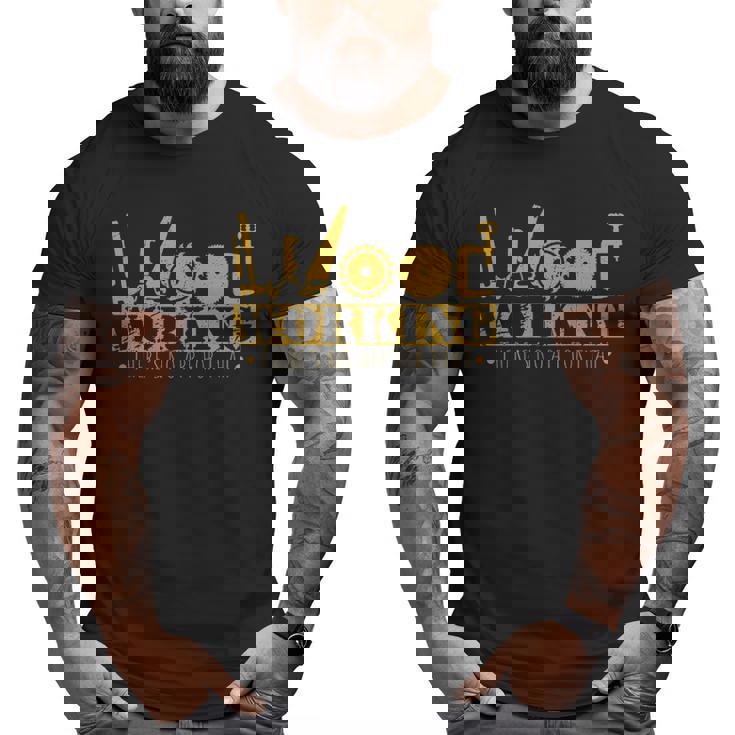 Woodworking Tools Wood Worker Humor Handyman Big and Tall Men T-shirt