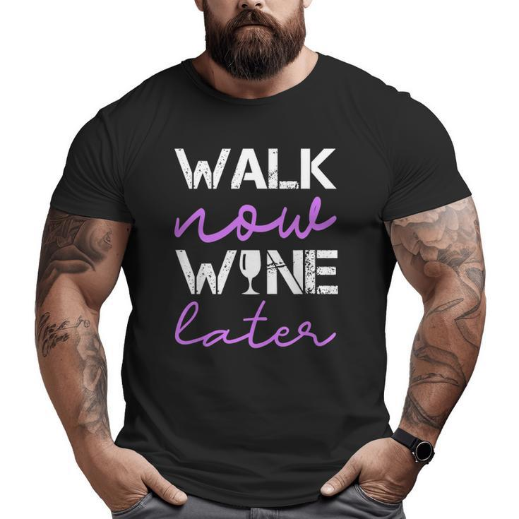 Workout Walk Now Wine Later Walking Big and Tall Men T-shirt