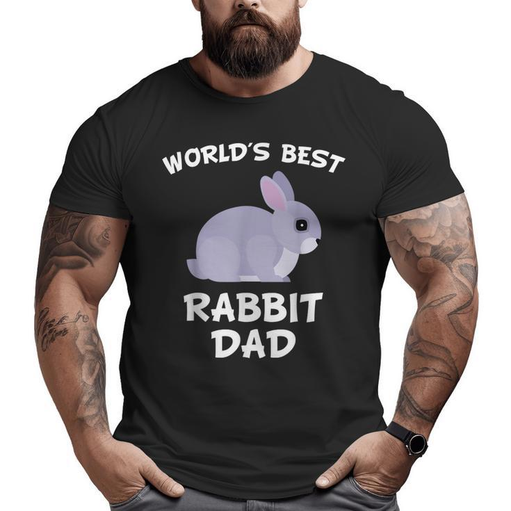 World's Best Rabbit Dad Bunny Owner Big and Tall Men T-shirt