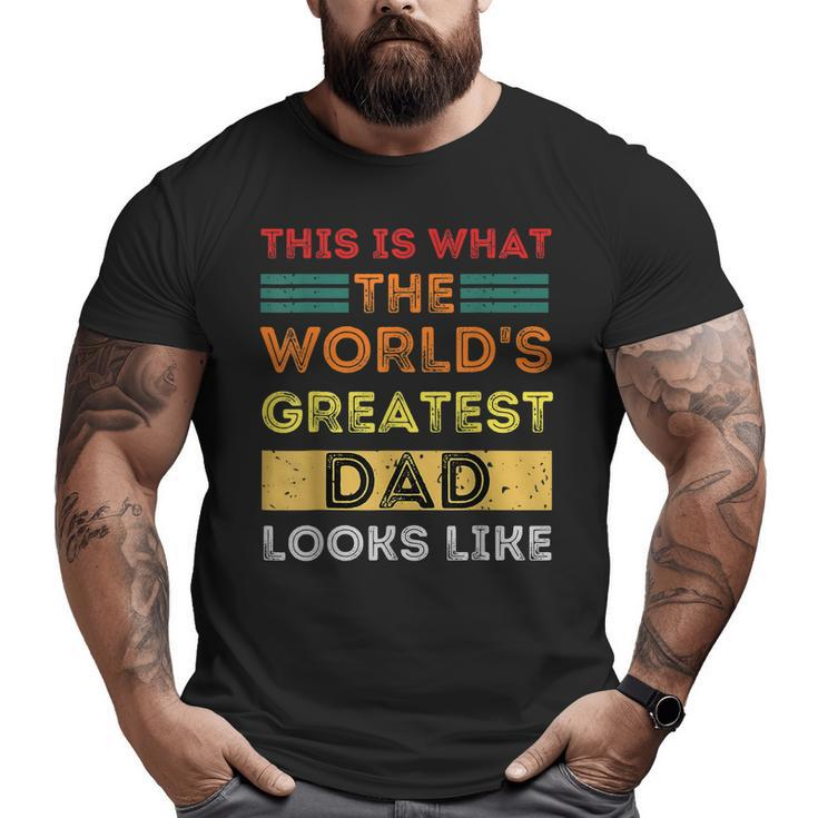This Is What The World's Greatest Dad Looks Like Big and Tall Men T-shirt